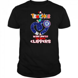 A teacher who loves Los Angeles Clippers shirt