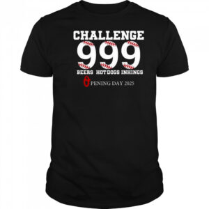 Challenge 999 Beers Hot Dogs Inhings Opening Day 2025 Shirt