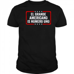El grande americano is numero uno shirt