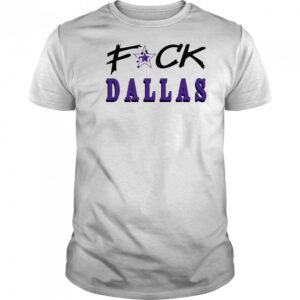 Fuck Dallas Shirt
