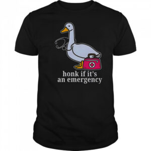 Goose Nurse Honk If It’s An Emergency T-Shirt
