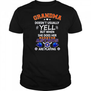Grandma doesn’t usually yell but when she does her Houston Astros are playing shirt