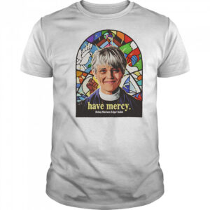 Have Mercy Bishop Mariann Edgar Budde shirt