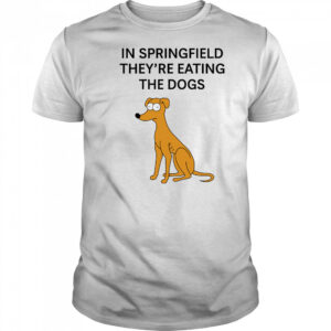 In Springfield They’Re Eating The Dogs T-Shirt