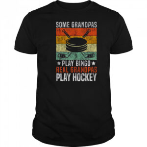 Top Some Grandpas Play Bingo Real Grandpas Play Hockey T-Shirt