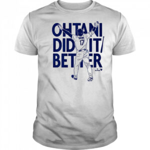2025 Shohei Ohtani Did It Better Bat Flip Los Angeles Dodgers MLB t-shirt