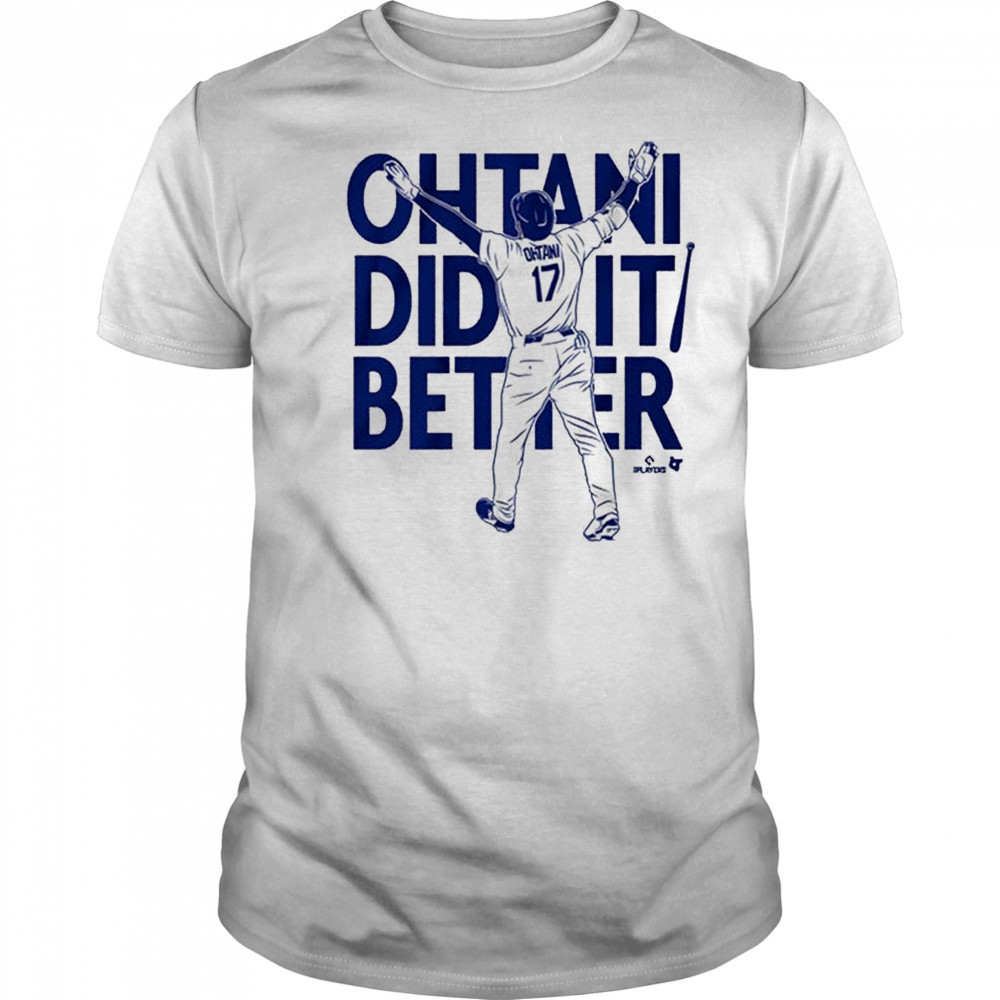 2025 Shohei Ohtani Did It Better Bat Flip Los Angeles Dodgers MLB t-shirt