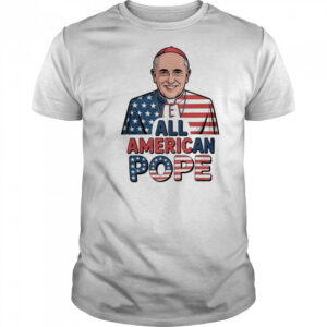 All American Pope Leo XIV Shirt