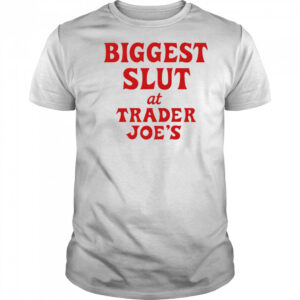 Biggest Slut At Grocery shirt