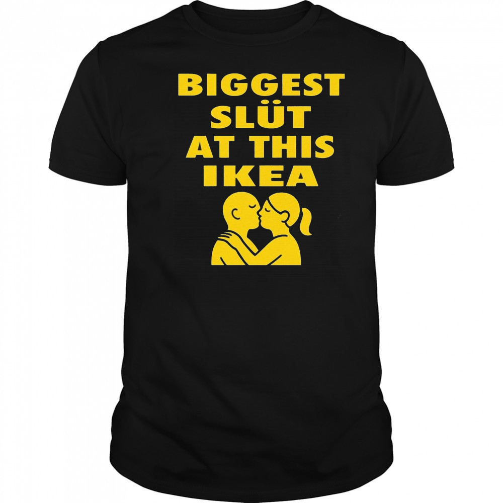 Biggest Slut At This Furniture Store Shirt