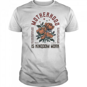 Boho Floral Christian Mom Motherhood Is Kingdom Work shirt
