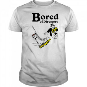 Bored of directors meme shirt