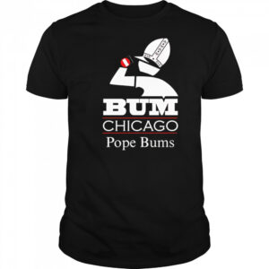 Chicago Pope Bums shirt
