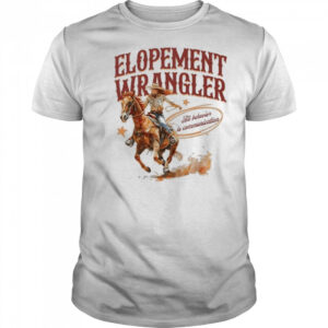 Cowgirl Elopement Wrangler All Behavior Is Communication Shirt