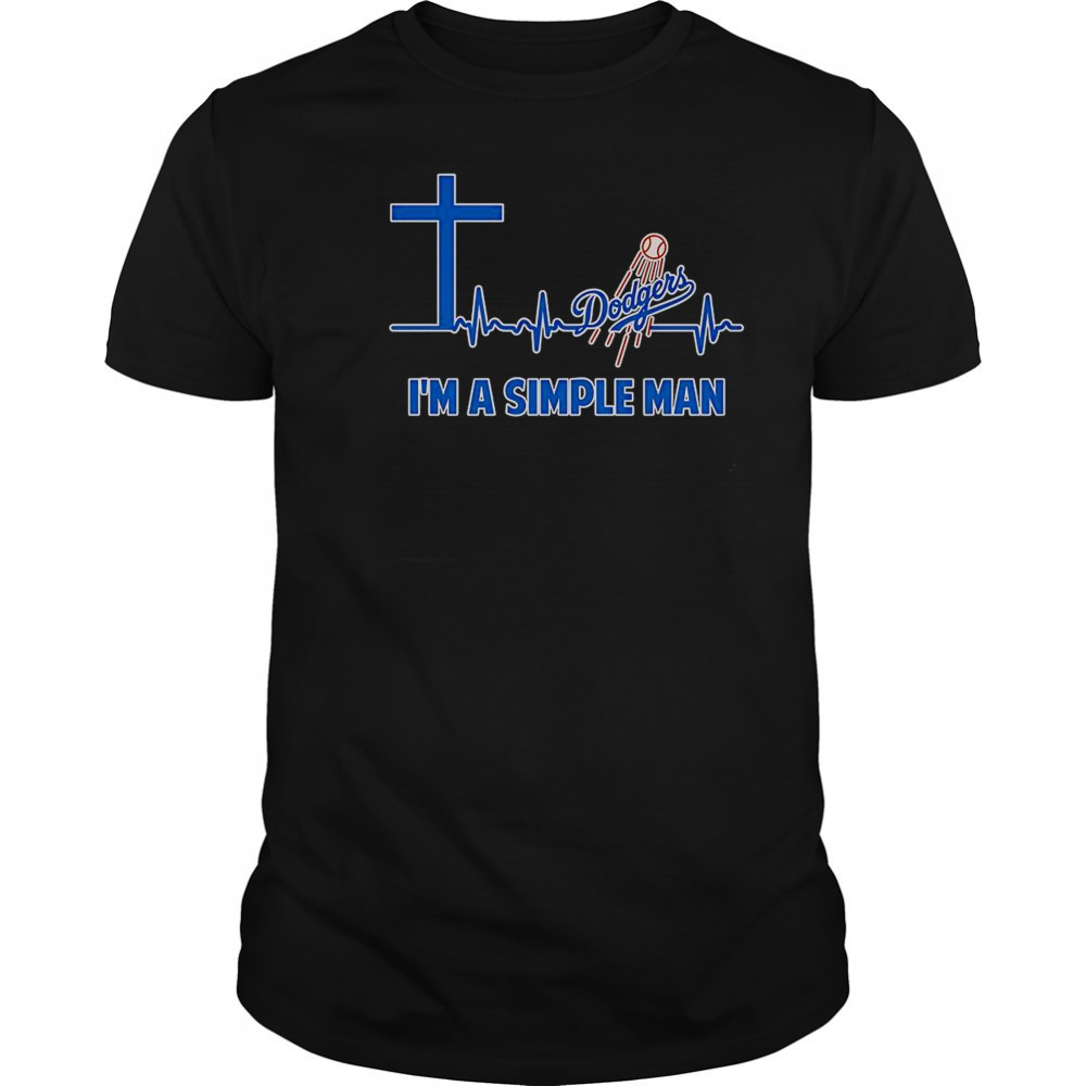 Cross Heartbeat Los Angeles Dodgers I’m A Simple Man T-Shirt