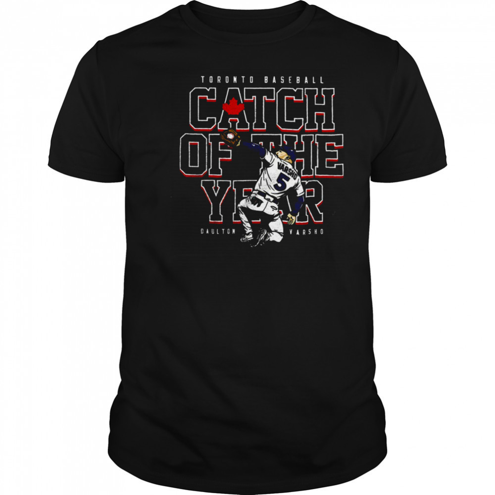 Daulton Varsho Toronto Blue Jays baseball player catch of the year shirt