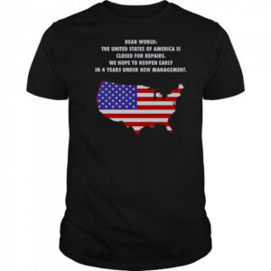 Dear World The United States Of America Is Closed For Repairs T-Shirt
