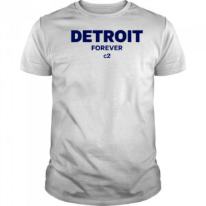 Detroit Forever c2 shirt