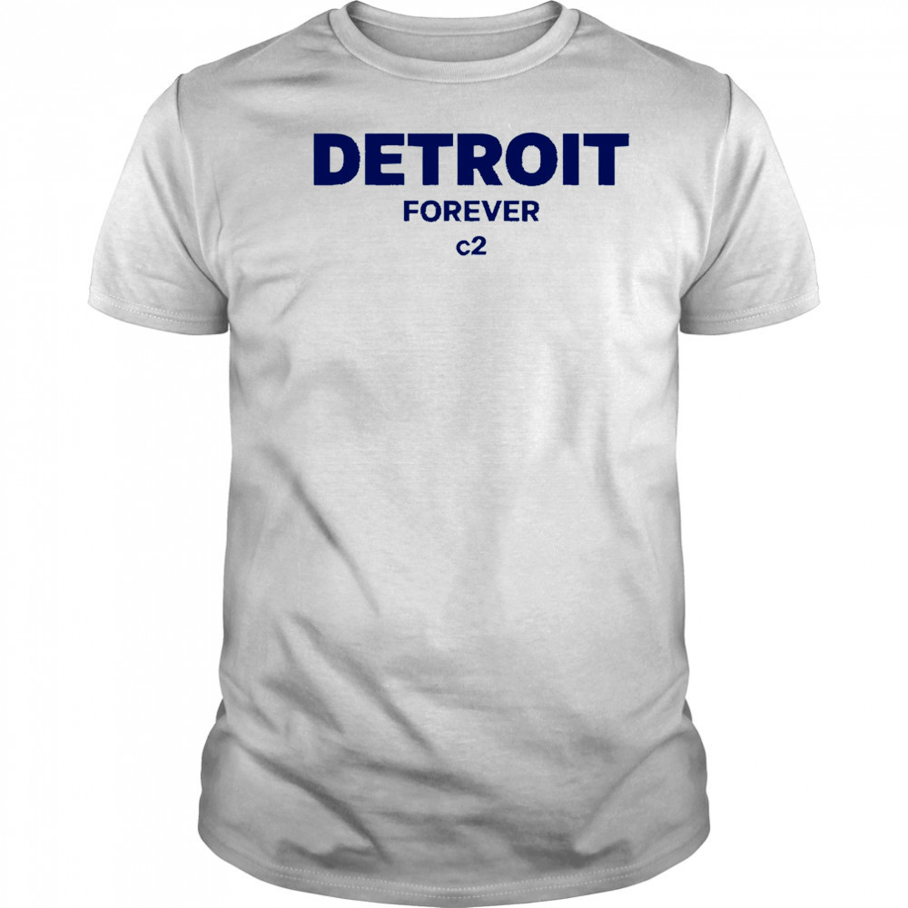 Detroit Forever c2 shirt