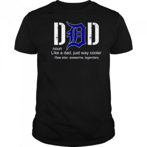 Detroit Tigers Dad noun definition like a dad just cooler father day shirt