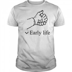 Early life shirt