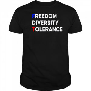 FDT freedom diversity tolerance shirt