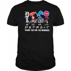 Friends Detroit sports legends Tigers Red Wings Lions Pistons thank you for the memories shirt