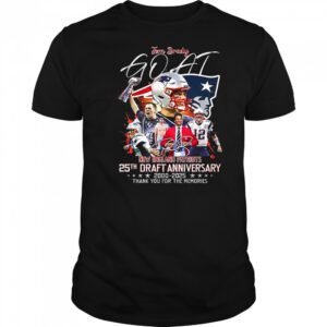 Goat Tom Brady New England Patriots 25th draft anniversary 2000 2025 thank you for the memories signature shirt