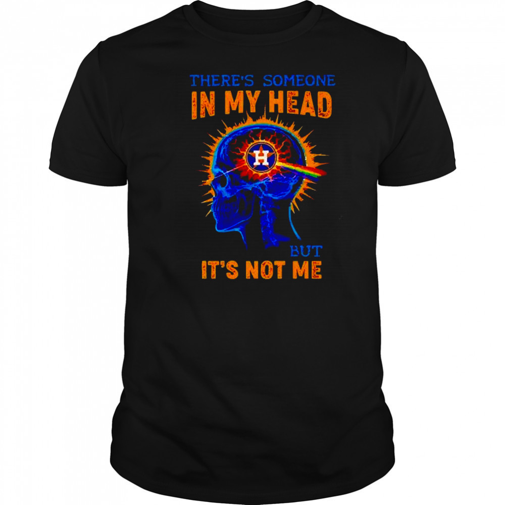 Houston Astros there’s someone in my head but it’s not me shirt Houston Astros there’s someone in my head but it’s not me shirt