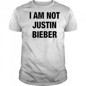 I am not Justin Bieber shirt