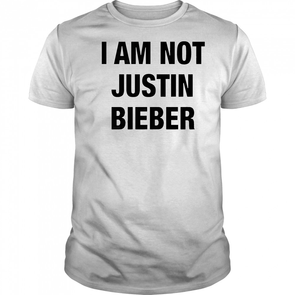I am not Justin Bieber shirt