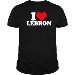 I Love Lebron shirt