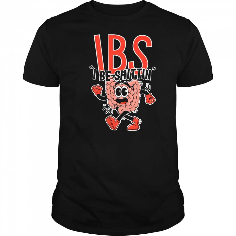 IBS I Be Shittin T-shirt