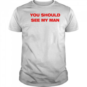 Injiverse You Should See My Man shirt