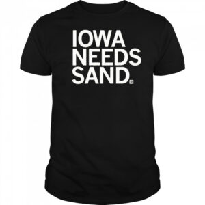 Iowa Needs Sand T-shirt