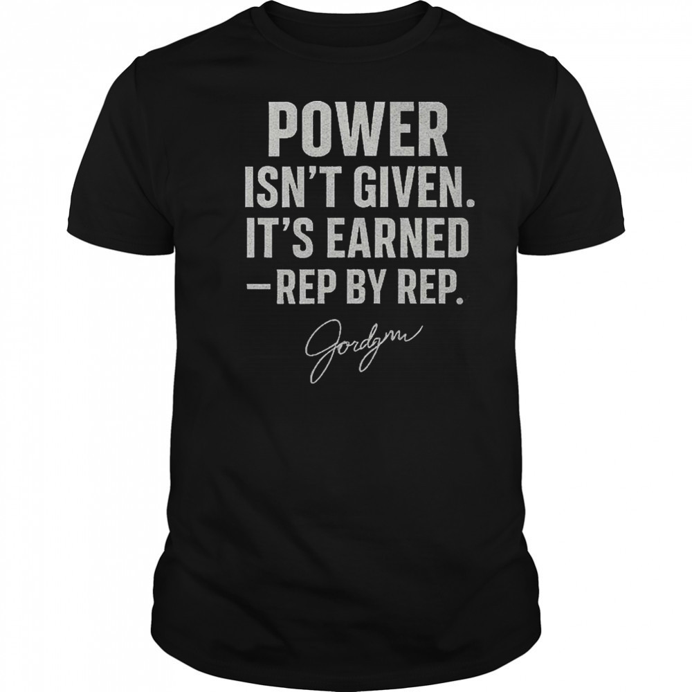 Jordynne Grace Gracefully Brutal Power Isn’t Given It’s Earned Rep By Rep WWE Signature t-shirt