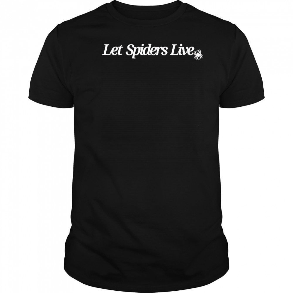 Let Spiders Live shirt