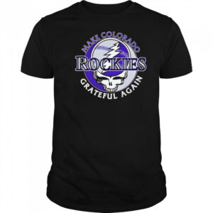 Make Colorado Rockies Grateful again shirt