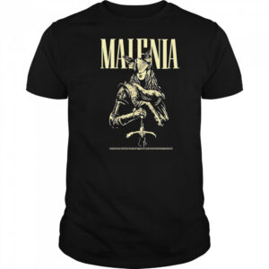 Malenia I am Malenia the sole blade of Miquella and I have never known defeat shirt
