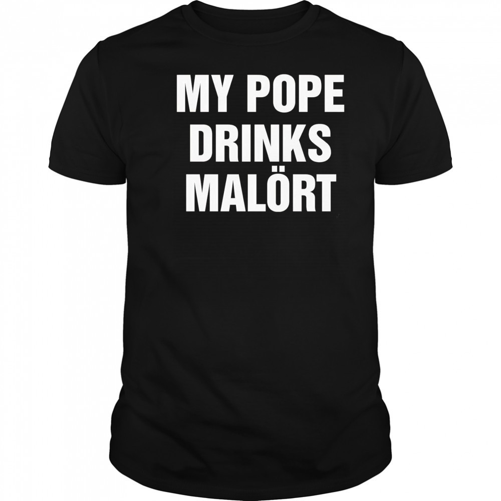 My Pope drinks Chicago alcohol shirt