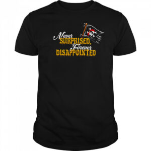 Never Surprised Forever Disappointed shirt