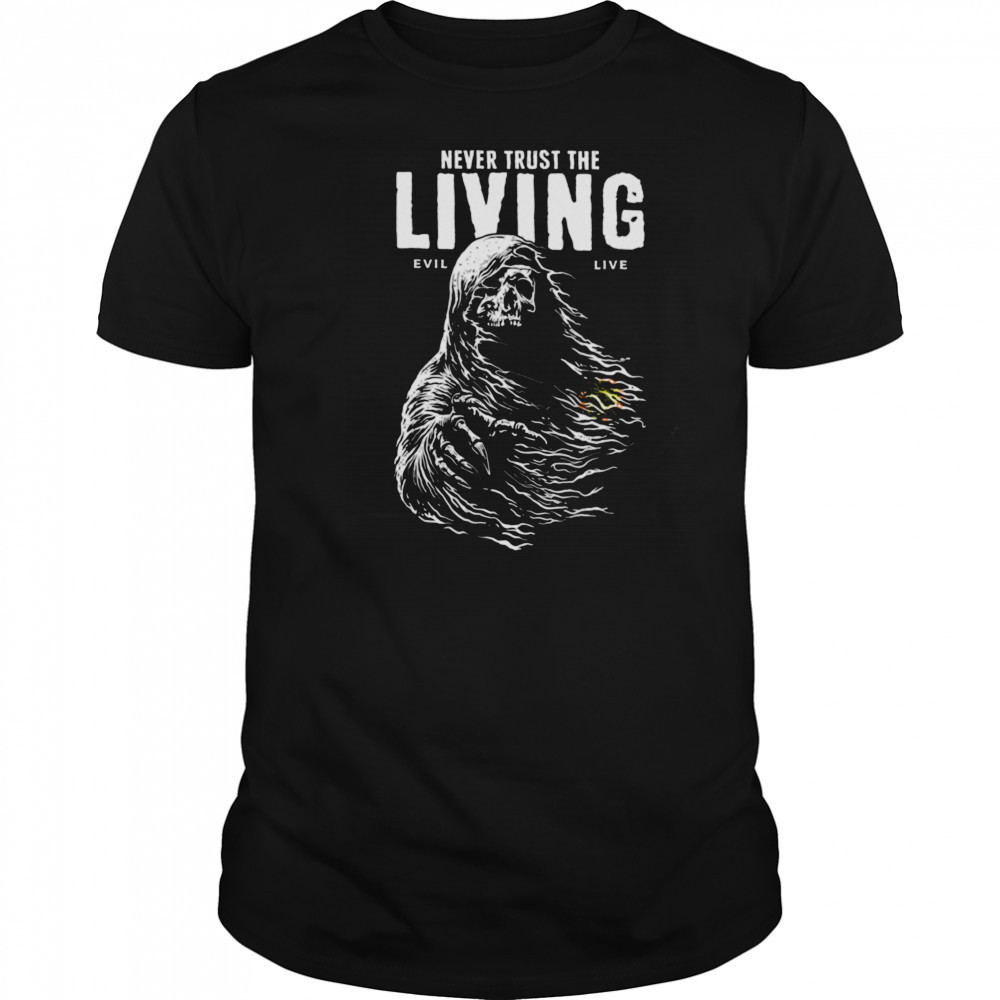 Never Trust The Living T Shirt