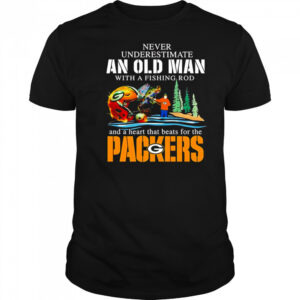 Never underestimate an old man with a fishing rod and a heart that beats for the Packers shirt