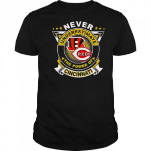 Never Underestimate The Power Of Cincinnati Sports T-Shirt