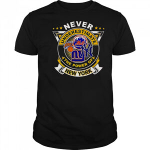 Never Underestimate The Power Of New York Sports T-Shirt