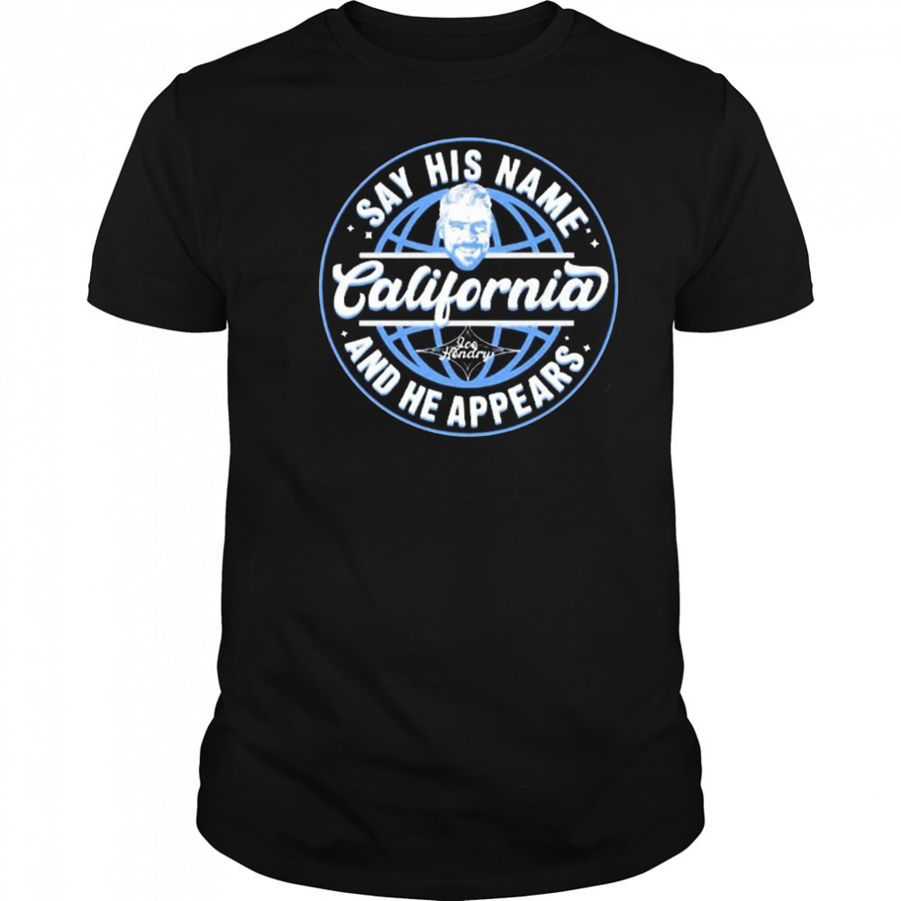 New Joe Hendry Say His Name California And He Appears 2025 t-shirt New Joe Hendry Say His Name California And He Appears 2025 t-shirt