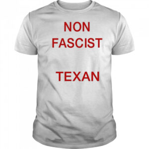 Non Fascist Texan T-Shirt