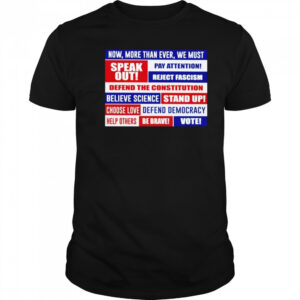Now more than ever we must speak out pay attention reject fascism shirt
