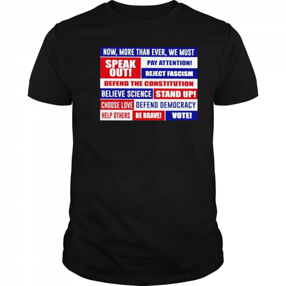 Now more than ever we must speak out pay attention reject fascism shirt