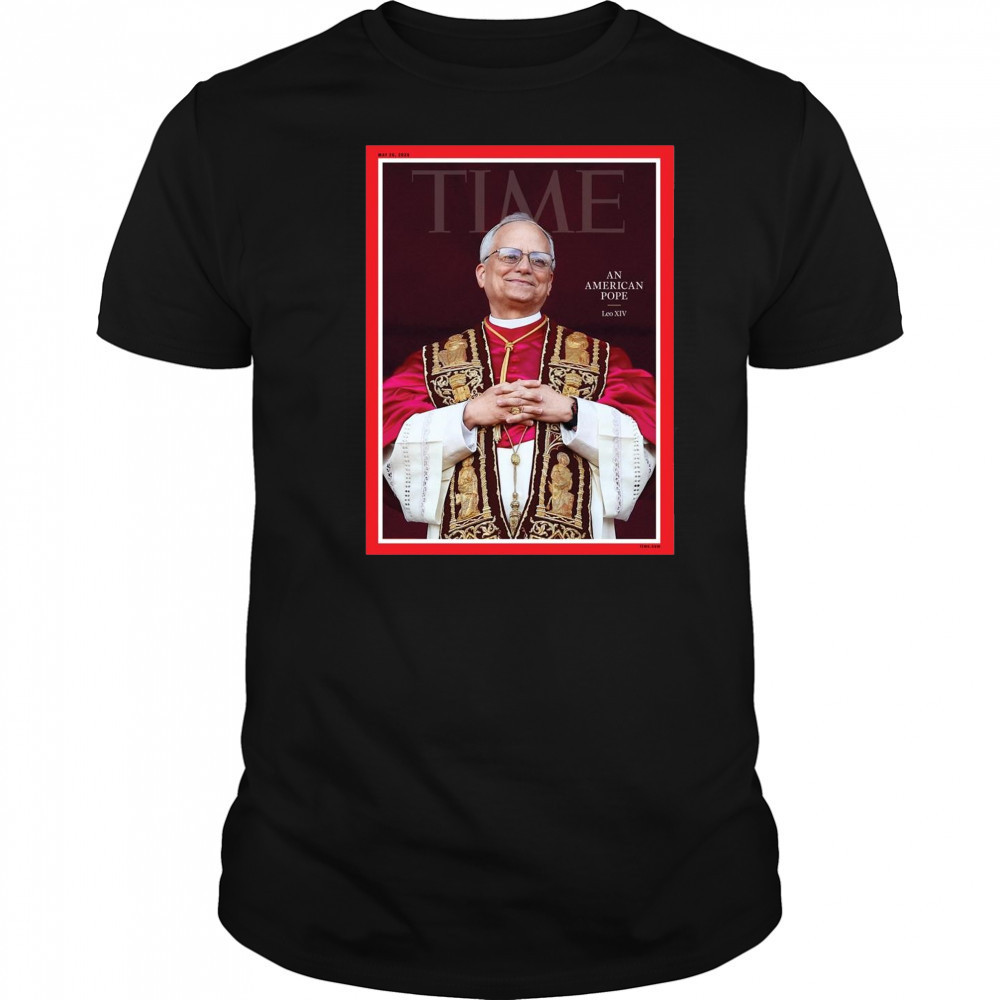Poster Time An American Pope Leo XIV May 26 2025 t-shirt